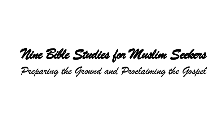 Nine Bible Studies for Muslim Seekers